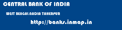 CENTRAL BANK OF INDIA  WEST BENGAL NADIA TAHERPUR   banks information 